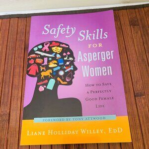 Safety Skills for Asperger Women: How to Save a Perfectly Good Female Life - Pb
